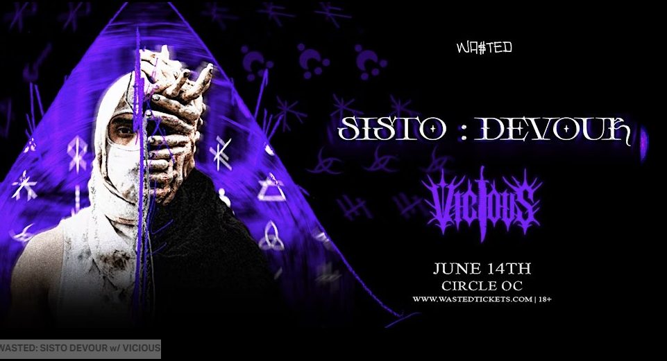 WASTED: SISTO DEVOUR w/ VICIOUS
